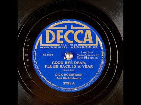 Good Bye, Dear, I'll Be Back in a Year ~ Dick Robertson and His Orchestra (1941)