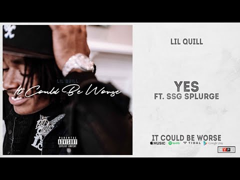 Lil Quill - "Yes" Ft. SSG Splurge (It Could Be Worse)