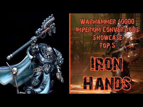 Warhammer 40000 - Imperium Conversion Showcases  - Top 5 - Iron Hands