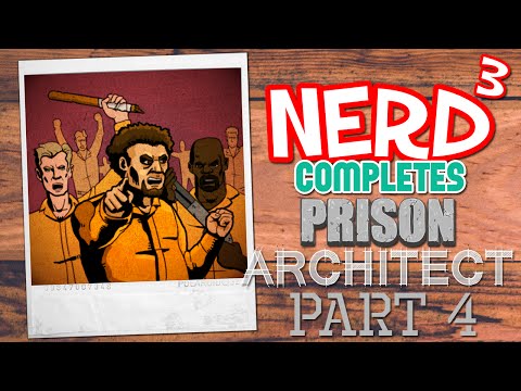 Nerd³ Completes... Prison Architect - 4 - One Loose Thread