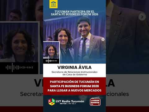 Tucumán presente en el Santa Fe Business Forum 2026 | Virginia Avila en LV7