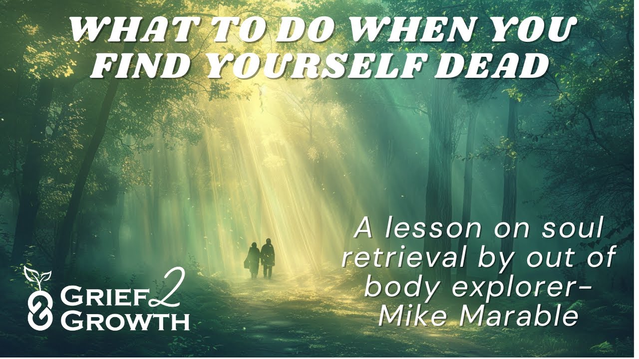 What To Do When You Find Yourself Dead- with Afterlife Explorer Mike Marable EP 368