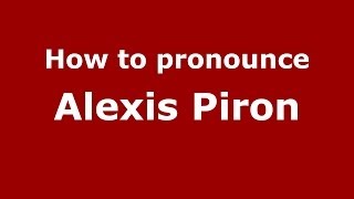 How to pronounce Alexis Piron