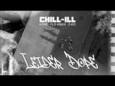 CHiLL-iLL - Leider Dope feat. Kore, Flo Knixx & Z-Ko (Official Video)