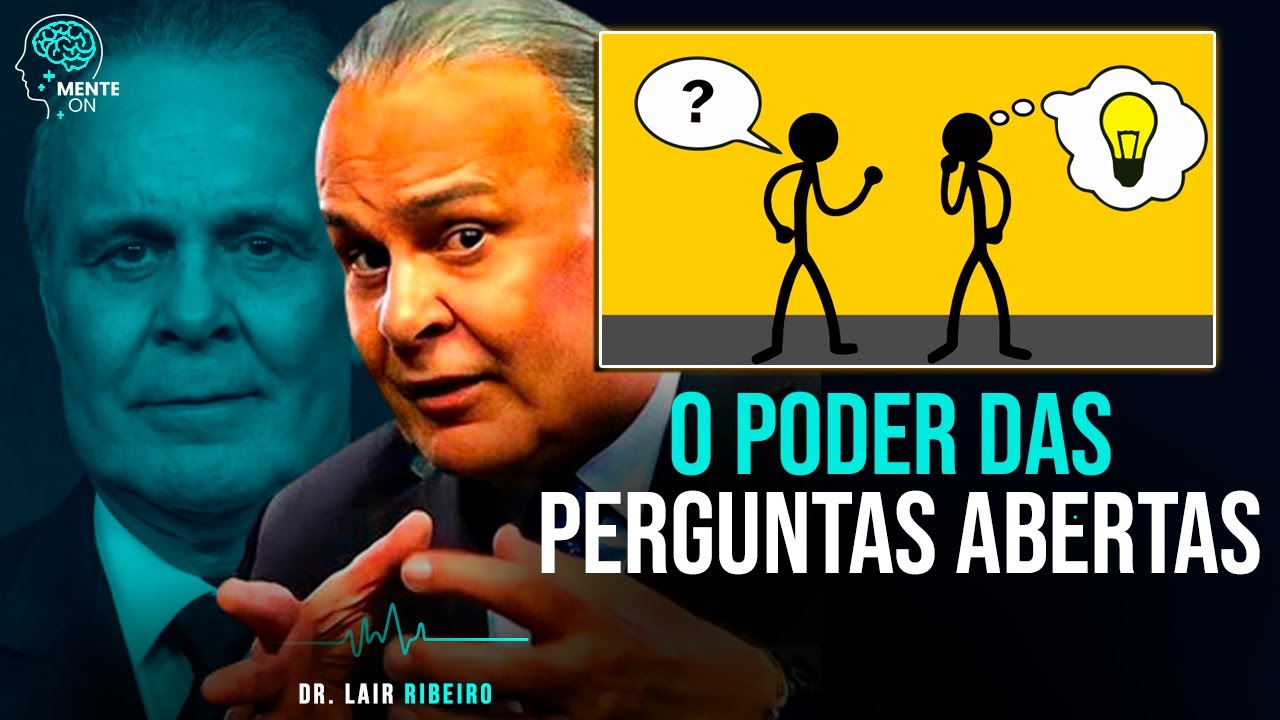 DR. LAIR RIBEIRO | DOMINE A ARTE DAS PERGUNTAS ABERTAS E AUMENTE SEUS RESULTADOS