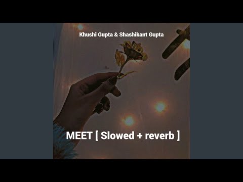 MEET [Slowed + reverb]