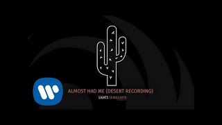 Lights- Almost Had Me (Desert Recording) [Official Audio]