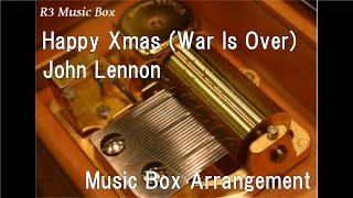 Happy Xmas (War Is Over)/John Lennon [Music Box]