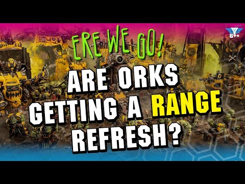 Are Orks getting a RANGE REFRESH in 11th Edition?! | Ere We Go