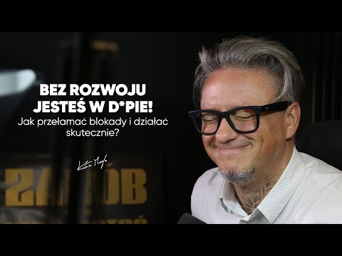 BEZ ROZWOJU JESTEŚ W D*PIE! Jak przełamać blokady i działać skutecznie?
