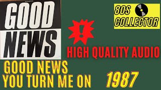 Good News - You Turn Me On (Good Quality)