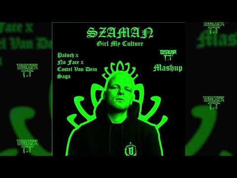 Paluch x No Face x Costel Van Dein & Saga - Szaman Girl My Culture (Oskar T.T Mashup)