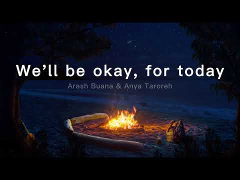 We'll Be Okay, For Today  - Arash Buana ft. Anya Taroreh | Lyrics