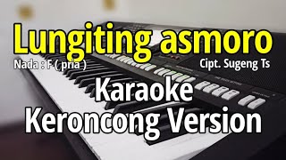 Download lagu LUNGITING ASMORO - Karaoke keroncong mp3