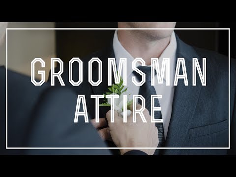 Groomsman Attire - What Groomsmen Should Wear