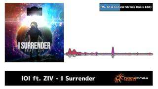 IOI ft. ZIV - I Surrender (Mr  G! &amp; Critical Strikez Remix Edit)