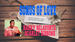 HARRY BELAFONTE - SCARLET RIBBONS