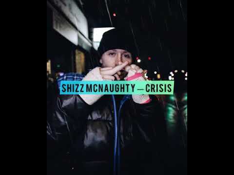 Shizz McNaughty (Big Shizz) — Crisis