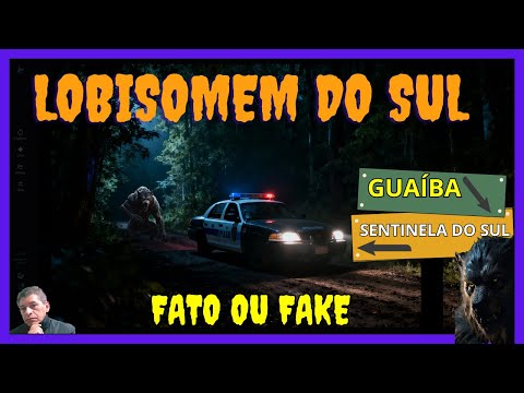 Lobisomens de Sentinela do Sul e Guaíba,o que é Fake e oque é Fato?