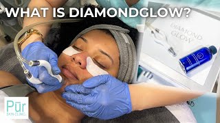 What is DiamondGlow | A Non-Invasive, 3-In-1 Facial Treatment | PUR Skin Clinic