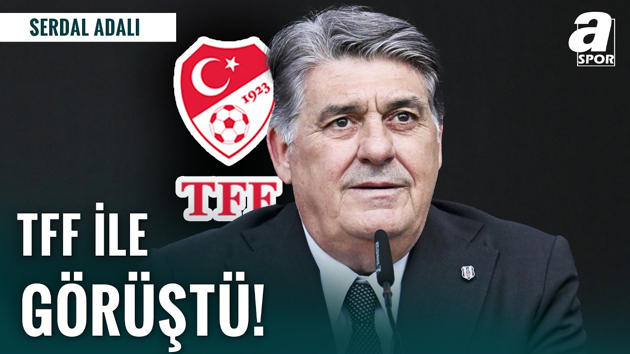 Beşiktaş Başkanı Serdal Adalı TFF ile Görüştü