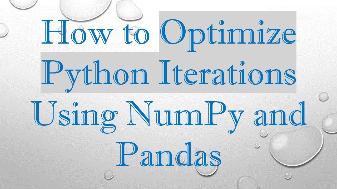 How to Optimize Python Iterations Using NumPy and Pandas
