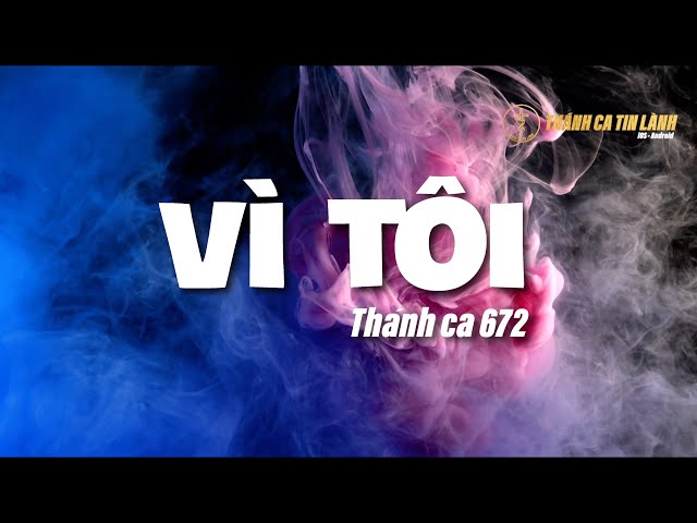 THÁNH CA 672 | VÌ TÔI | KARAOKE THÁNH CA TIN LÀNH