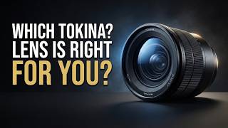 Which Tokina Lens Should You Buy? - The BEST One for YOU!
