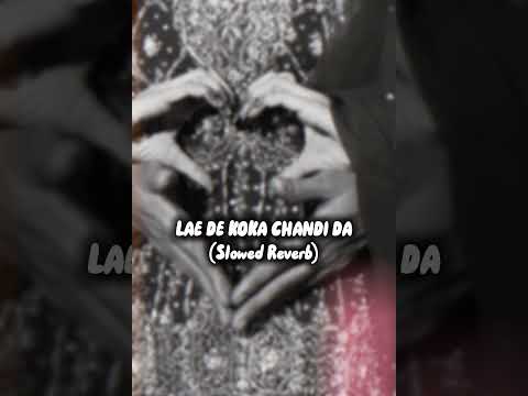 LAE DE KOKA CHANDI DA Noor Jahan (Slowed+ Reverb)song🥴🎶 JSMUISC 🥀
