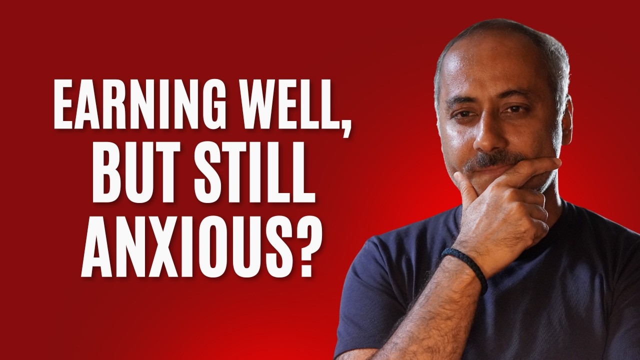 Earning Well, But Still Anxious? How to Fix Your Money Anxiety