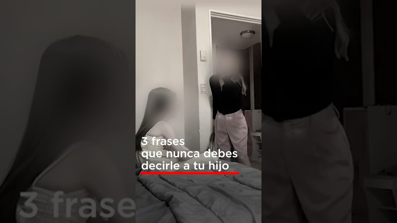 3 frases que nunca debes decirle a tu hijo.