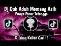 DJ DUH ADUH MEMANG ASIK PUNYA PACAR TETANGGGA REMIX PACAR LIMA LANGKAH VIRAL TIKTOK 2025