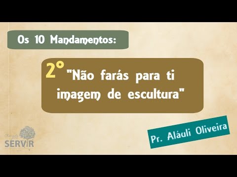 Os 10 Mandamentos -  2° Mandamento