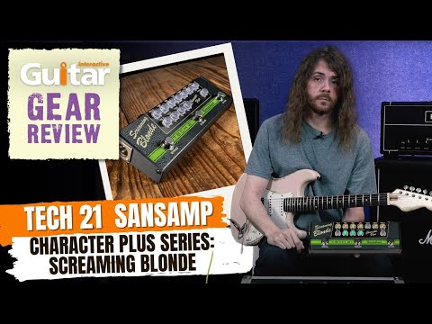 Tech 21 SansAmp Character Plus Series: Screaming Blonde | Review | Guitar Interactive