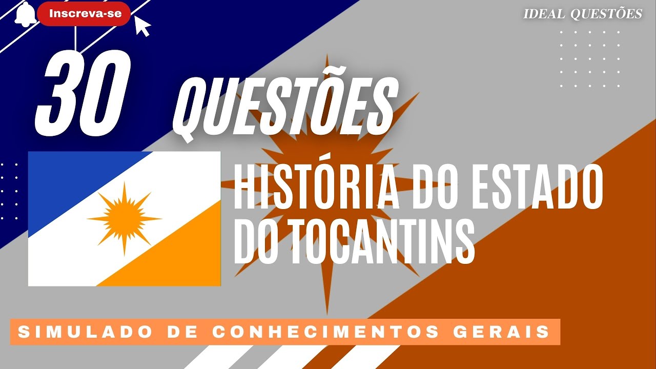 30 QUESTÕES DA HISTÓRIA DO ESTADO DO TOCANTINS - TO - SIMULADO DE CONHECIMENTOS GERAIS