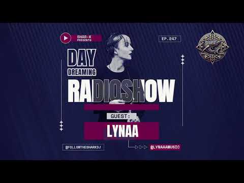 Lynaa, Shar-K - Day Dreaming Radioshow ep.247 | Minimal | RoMinimal #minimalhouse #rominimal