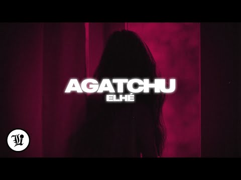 Elhé – Agatchu