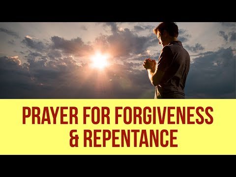 PRAYER FOR FORGIVENESS AND REPENTANCE (Powerful)