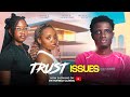 TRUST ISSUES Humble Classic Latest Nollywood Movie 2026