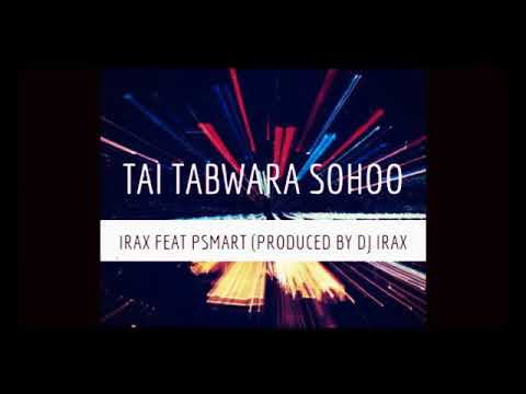 Tai TABWARA SOHOO [ Iraxx Feat Psmart ] Produce By DJ IRAXX..