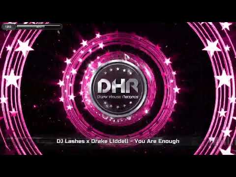 DJ Lashes x Drake Liddell - You Are Enough - DHR