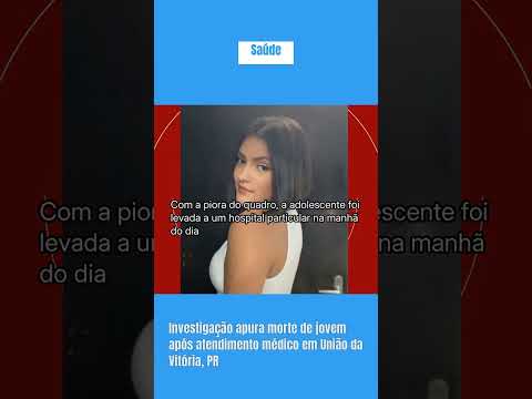 Investigação apura morte de jovem após atendimento médico em União da Vitória, PR