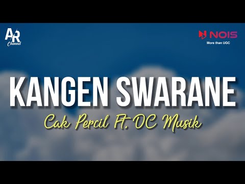 Kangen Swarane - Cak Percil Ft. DC Musik (LIRIK)