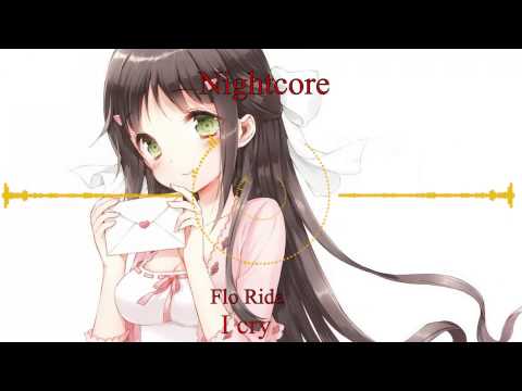 [Nightcore] Flo Rida - I cry
