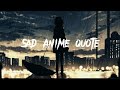 Sad Anime Quotes ANIME QUOTES 2