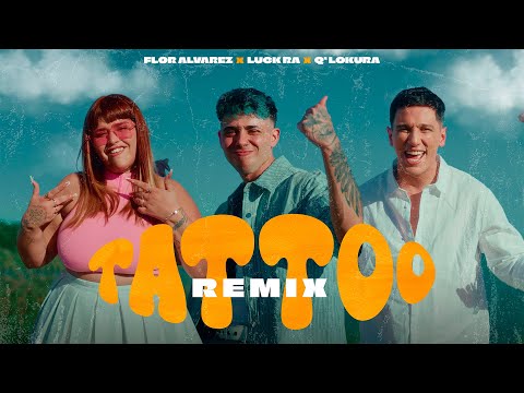 Flor Alvarez, Luck Ra, Q' Lokura - Tattoo Remix (Video Oficial)