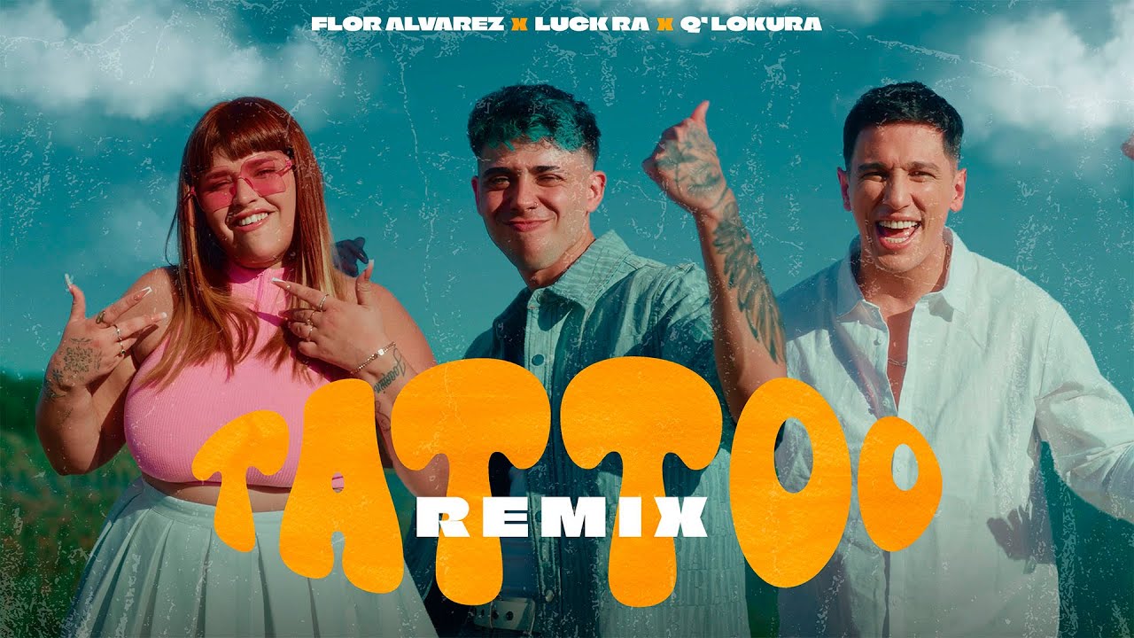 Flor Alvarez, Luck Ra, Q' Lokura - Tattoo Remix (Video Oficial)