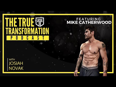 True Transformation Podcast - Mike Catherwood - How to Get Ripped
