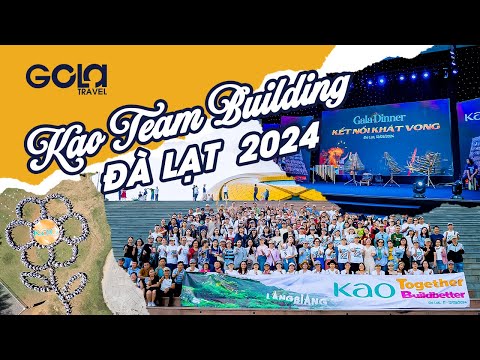 KAO - TEAM BUILDING & GALA DINNER - ĐÀ LẠT 2024