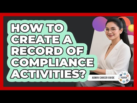 How To Create A Record Of Compliance Activities?